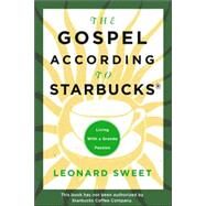 The Gospel According to Starbucks Living with a Grande Passion by SWEET, LEONARD, 9781578566495