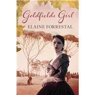 Goldfields Girl by Forrestal, Elaine, 9781925816495