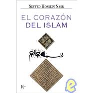 El corazn del Islam by Nasr, Seyyed Hossein; Lpez, Agustn; Conde, Alicia, 9788472456495