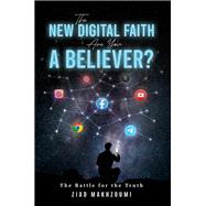 The New Digital Faith: Are You a Believer? by Ziad Makhzoumi, 9789948716495