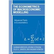 The Econometrics Of Macroeconomic Modelling by Brdsen, Gunnar; Eitrheim, yvind; Jansen, Eilev S.; Nymoen, Ragnar, 9780199246496