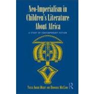 Neo-Imperialism in Children's Literature About Africa : A Study of Contemporary Fiction by Amadu Maddy, Yulisa; MacCann, Donnarae, 9780203886496