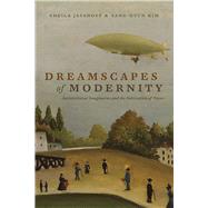 Dreamscapes of Modernity by Jasanoff, Sheila; Kim, Sang-hyun, 9780226276496