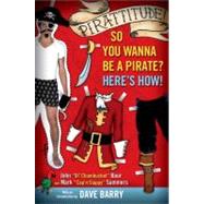 Pirattitude!: So you Wannna Be a Pirate? : Here's How! by Baur, John; Summers, Mark; Barry, Dave, 9780451216496