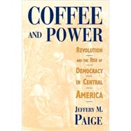 Coffee and Power by Paige, Jeffery M., 9780674136496