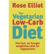 The Vegetarian Low Carb Diet by Elliot, Rose, 9780749926496