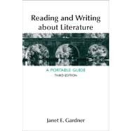 Reading and Writing About Literature A Portable Guide by Gardner, Janet E., 9781457606496