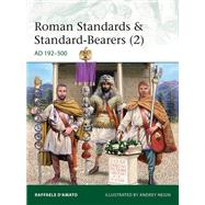Roman Standards & Standard-bearers (2) by DAmato, Raffaele; Negin, Andrey, 9781472836496