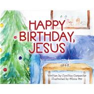 Happy Birthday, Jesus by Carpenter, Cynthia; Orr, Olivia, 9781483586496