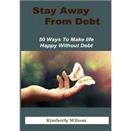Stay Away from Debt by Wilson, Kimberly, 9781505596496