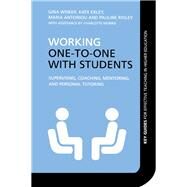 Working One-to-One with Students : Supervising, Coaching, Mentoring, and Personal Tutoring by Wisker, Gina; Exley, Kate; Antoniou, Maria; Ridley, Pauline, 9780203016497