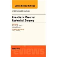 Anesthetic Care for Abdominal Surgery: An Issue of Anesthesiology Clinics by Miller, Timothy, 9780323356497