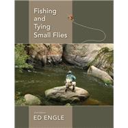 Fishing and Tying Small Flies by Engle, Ed, 9780811736497