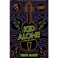 Kid Alone: A Garvie Smith Mystery by Mason, Simon, 9781338036497