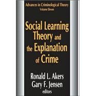 Social Learning Theory and the Explanation of Crime by Jensen,Gary, 9781412806497
