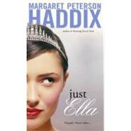 Just Ella by Haddix, Margaret Peterson, 9781416936497
