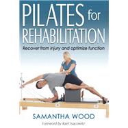 Pilates for Rehabilitation by Wood, Samantha; Isacowitz, Rael, 9781492556497