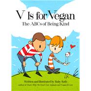 V Is for Vegan The ABCs of Being Kind by Roth, Ruby; Roth, Ruby, 9781583946497