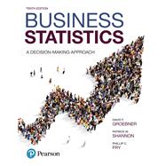 Business Statistics: A Decision-Making Approach by Groebner, David F.; Shannon, Patrick W.; Fry, Phillip C., 9780134496498