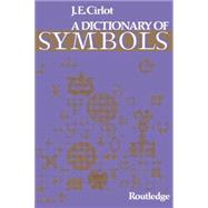 Dictionary of Symbols by Cirlot, Juan Eduardo, 9780415036498