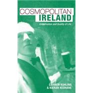 Cosmopolitan Ireland Globalization and Quality of Life by Keohane, Kieran; Kuhling, Carmen, 9780745326498