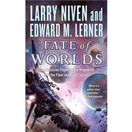 Fate of Worlds Return from the Ringworld by Niven, Larry; Lerner, Edward M., 9780765366498