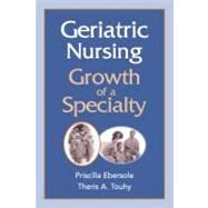 Geriatric Nursing: Growth of a Specialty by Ebersole, Priscilla, 9780826126498