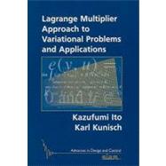Lagrange Multiplier Approach to Variational Problems and Applications by Ito, Kazufumi; Kunisch, Karl, 9780898716498