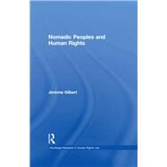 Nomadic Peoples and Human Rights by Gilbert; JTrTmie, 9781138666498