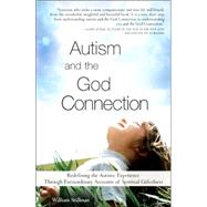 Autism And the God Connection by Stillman, William, 9781402206498