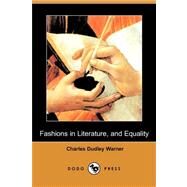Fashions in Literature, and Equality by WARNER CHARLES DUDLEY, 9781406576498