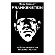 Frankenstein by Shelley, Mary Wollstonecraft; Widtmann, Heinz; Moyer, Richard A, 9781508546498