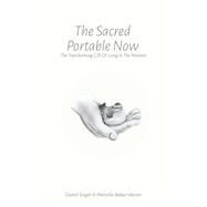 The Sacred Portable Now The Transforming Gift of Living in the Moment by Singer, Daniel; Weiner, Marcella Bakur, 9798218076498