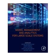 Model Management and Analytics for Large Scale Systems by Tekinerdogan, Bedir; Babur, nder; Cleophas, Loek; van den Brand, Mark; Aksit, Mehmet, 9780128166499