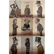 The Metaphysical Society (1869-1880) Intellectual Life in Mid-Victorian England by Marshall, Catherine; Lightman, Bernard; England, Richard, 9780198846499