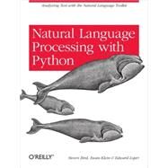 Natural Language Processing With Python by Bird, Steven; Klein, Ewan; Loper, Edward, 9780596516499