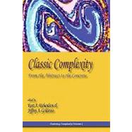 Classic Complexity : From the Abstract to the Concrete by Richardson, Kurt A.; Goldstein, Jeffrey A., 9780984216499