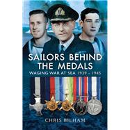 Sailors Behind the Medals by Bilham, Chris, 9781473896499