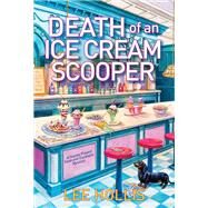 Death of an Ice Cream Scooper by Hollis, Lee, 9781496736499
