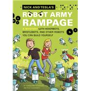 Nick and Tesla's Robot Army Rampage A Mystery with Hoverbots, Bristle Bots, and Other Robots You Can Build Yourself by Pflugfelder, Bob; Hockensmith, Steve, 9781594746499