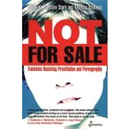 Not for Sale Feminists Resisting Prostitution and Pornography by Stark, Christine; Whisnant, Rebecca, 9781876756499