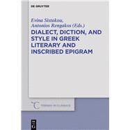Dialect, Diction, and Style in Greek Literary and Inscribed Epigram by Sistakou, Evina; Rengakos, Antonios, 9783110496499
