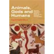 Animals, Gods and Humans: Changing Attitudes to Animals in Greek, Roman and Early Christian Thought by Gilhus; Ingvild Saelid, 9780415386500