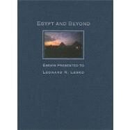 Egypt and Beyond : Essays Presented to Leonard H. Lesko upon his Retirement from the Wilbour Chair of Egyptology at Brown University, June 2005 by Thompson, Stephen E.; Der Manuelian, Peter, 9780980206500