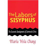 The Labors of Sisyphus: Economic Development of Communist China by Roland,Joan, 9781138536500