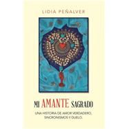 Mi Amante Sagrado by Peñalver, Lidia, 9781504386500