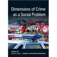 Dimensions of Crime as a Social Problem by Bell, Keith J.; McNamara, Robert Hartmann, 9781531016500