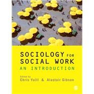 Sociology for Social Work : An Introduction by Chris Yuill, 9781848606500