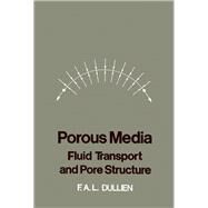 Transport Phenomena in Porous Media and Pore Structure by Dullien, F. A. L., 9780122236501
