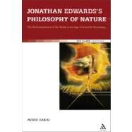 Jonathan Edwards's Philosophy of Nature The Re-enchantment of the World in the Age of Scientific Reasoning by Zakai, Avihu, 9780567226501